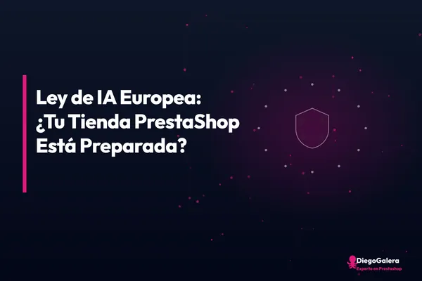 Ley de IA Europea en tu Tienda PrestaShop