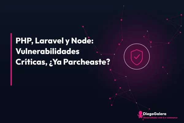 PHP, Laravel y Node: Vulnerabilidades Críticas y Cómo Parchear